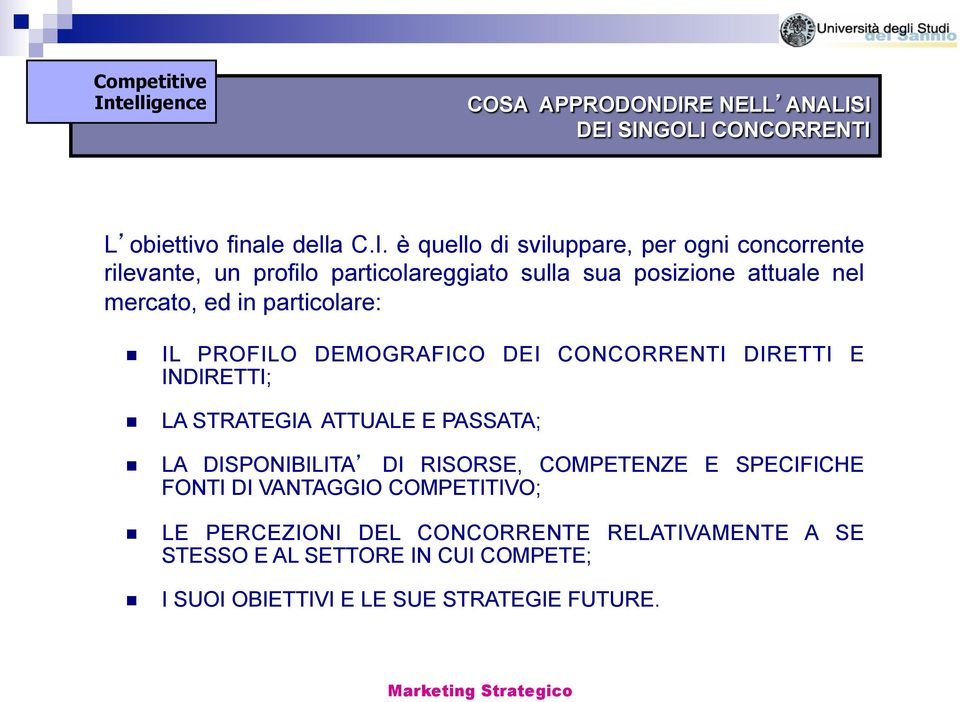 I DEI SINGOLI CONCORRENTI L obiettivo finale della C.I. è quello di sviluppare, per ogni concorrente rilevante, un profilo