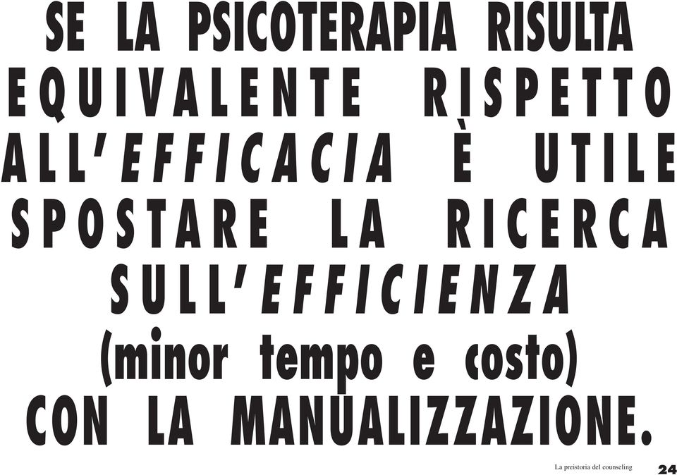 RICERCA SULL EFFICIENZA (minor tempo e costo)