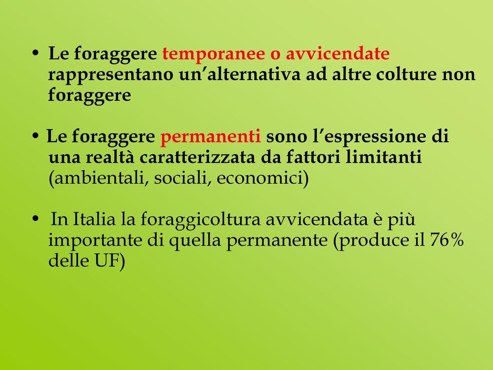 caratterizzata da fattori limitanti (ambientali, sociali, economici) In Italia la