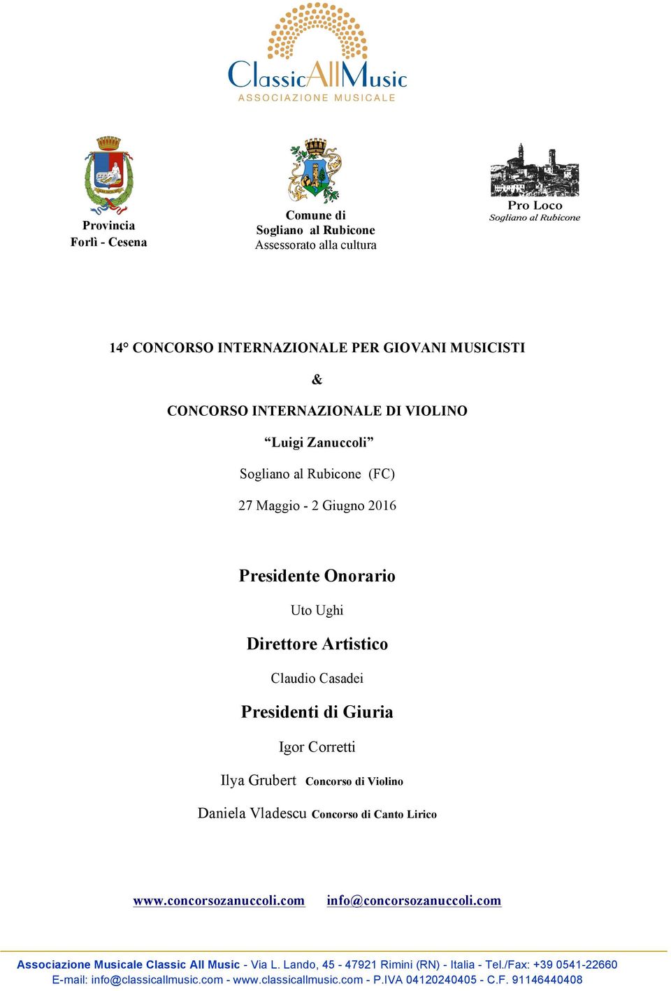 Giugno 2016 Presidente Onorario Uto Ughi Direttore Artistico Claudio Casadei Presidenti di Giuria Igor Corretti