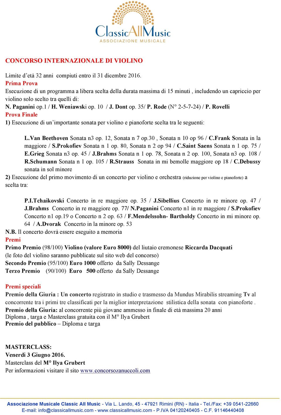 Dont op. 35/ P. Rode (N 2-5-7-24) / P. Rovelli Prova Finale 1) Esecuzione di un importante sonata per violino e pianoforte scelta tra le seguenti: L.Van Beethoven Sonata n3 op. 12, Sonata n 7 op.