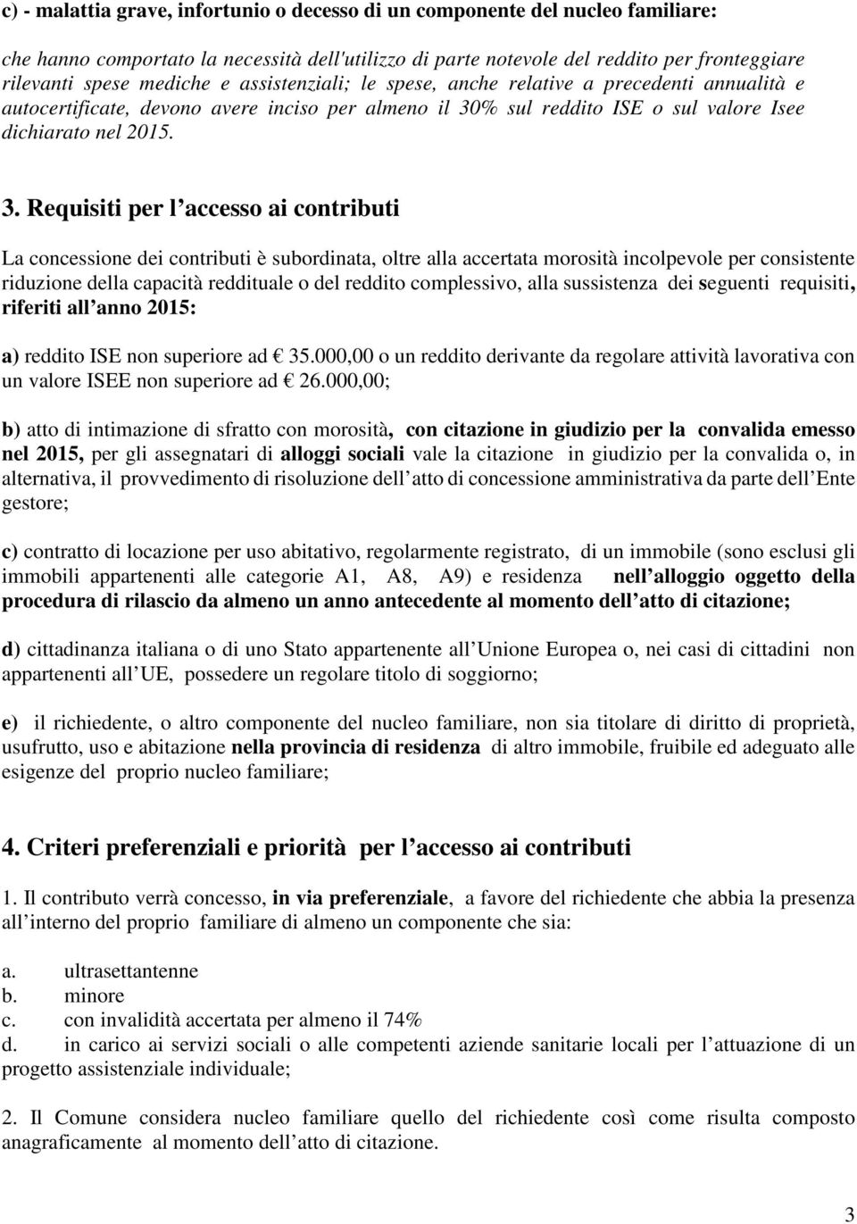 % sul reddito ISE o sul valore Isee dichiarato nel 2015. 3.