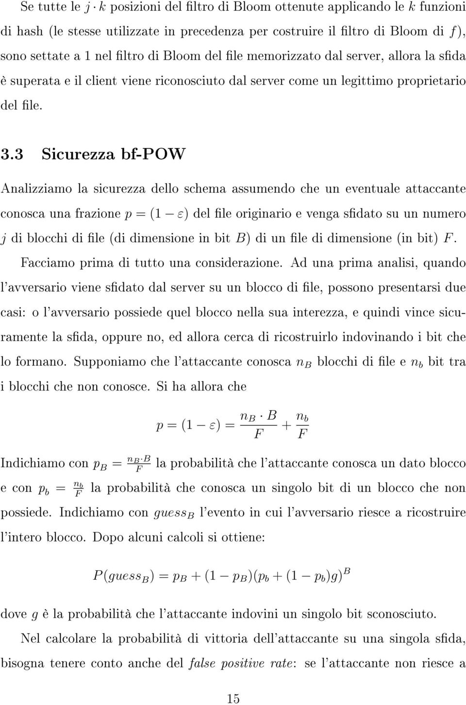 3 Sicurezza bf-pow Analizziamo la sicurezza dello schema assumendo che un eventuale attaccante conosca una frazione p = (1 ε) del le originario e venga sdato su un numero j di blocchi di le (di