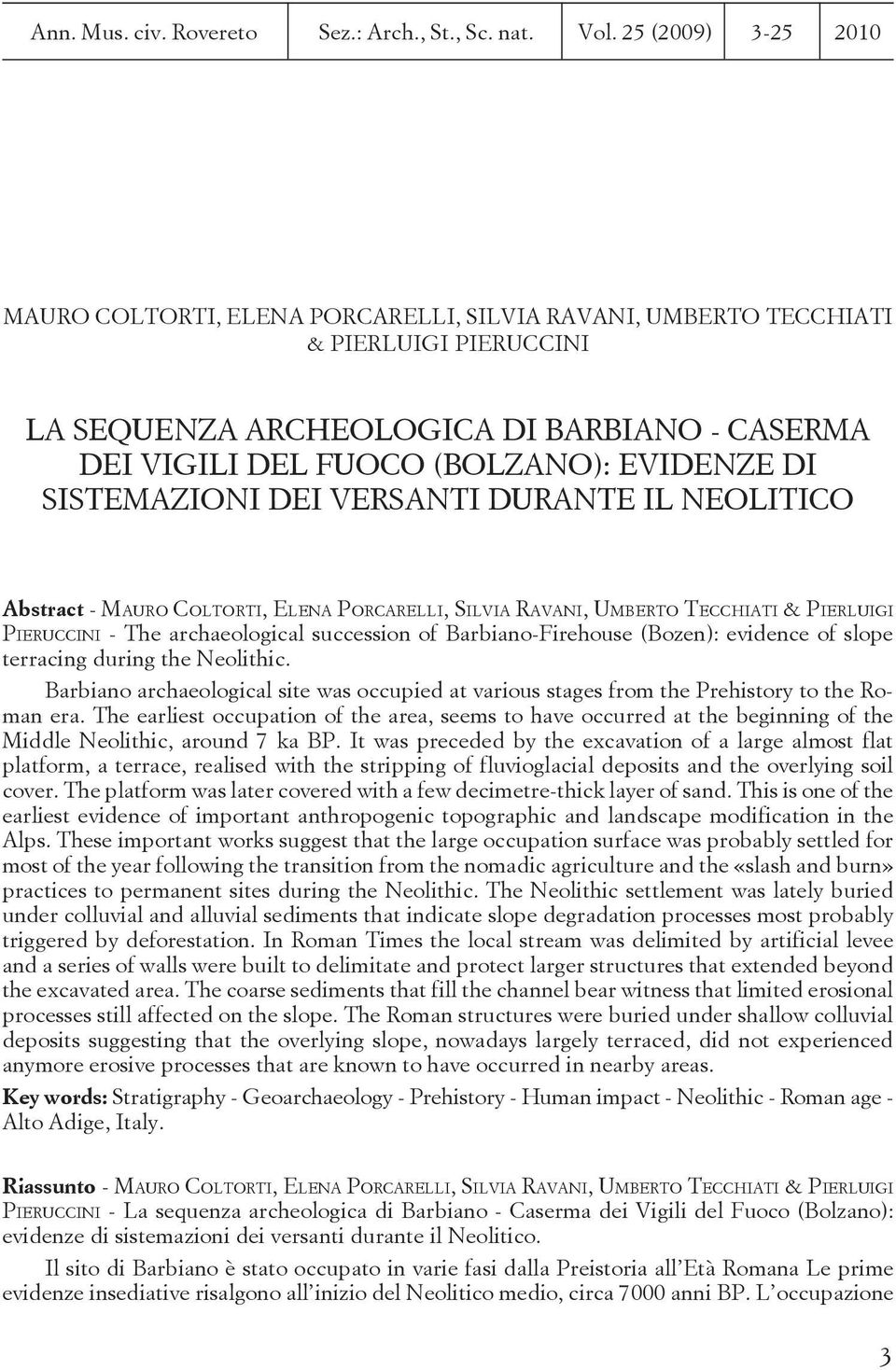 DI SISTEMAZIONI DEI VERSANTI DURANTE IL NEOLITICO Abstract - MAURO COLTORTI, ELENA PORCARELLI, SILVIA RAVANI, UMBERTO TECCHIATI & PIERLUIGI PIERUCCINI - The archaeological succession of