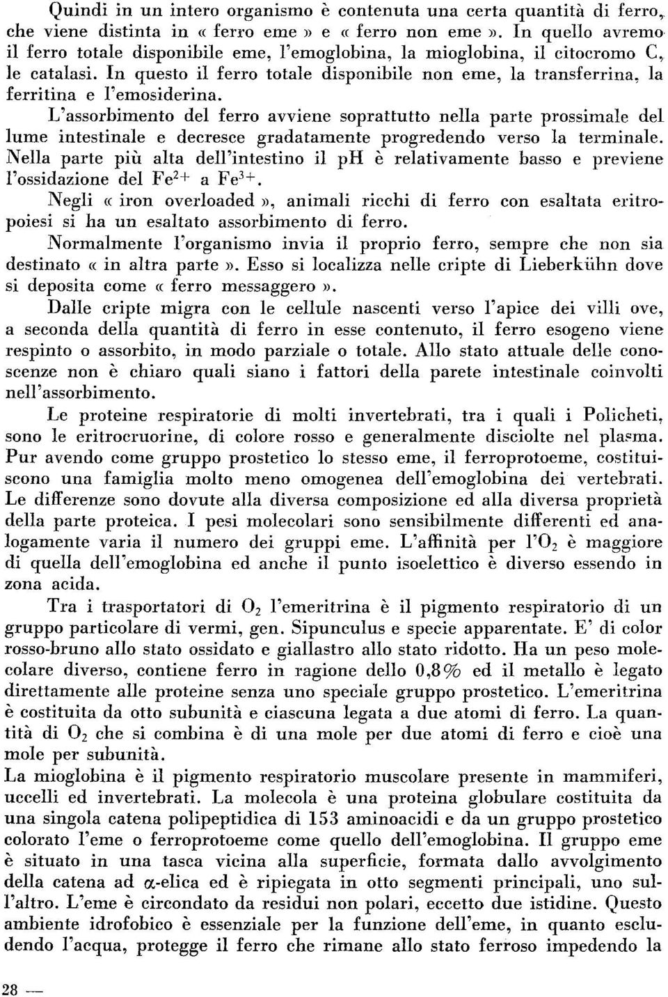 In questo il ferro totale disponibile non eme, la transferrina, la ferritina e l'emosiderina.