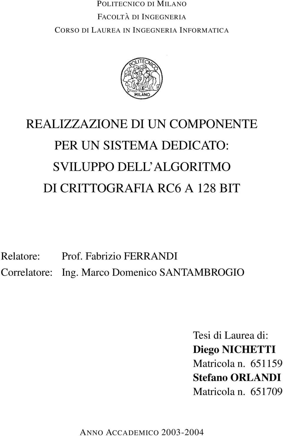 RC6 A 128 BIT Relatore: Correlatore: Prof. Fabrizio FERRANDI Ing.