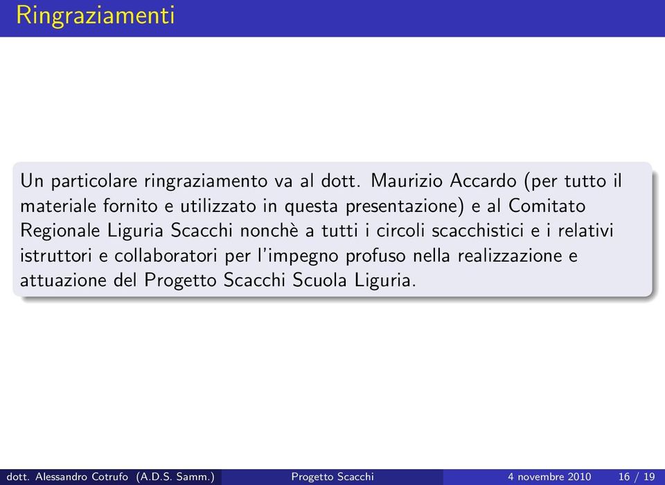 Regionale Liguria Scacchi nonchè a tutti i circoli scacchistici e i relativi istruttori e collaboratori per