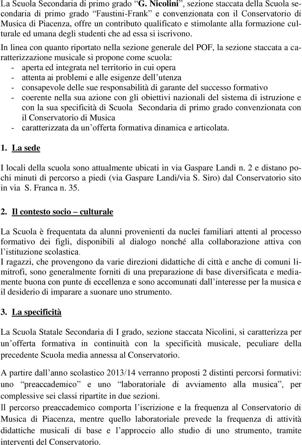 formazione culturale ed umana degli studenti che ad essa si iscrivono.