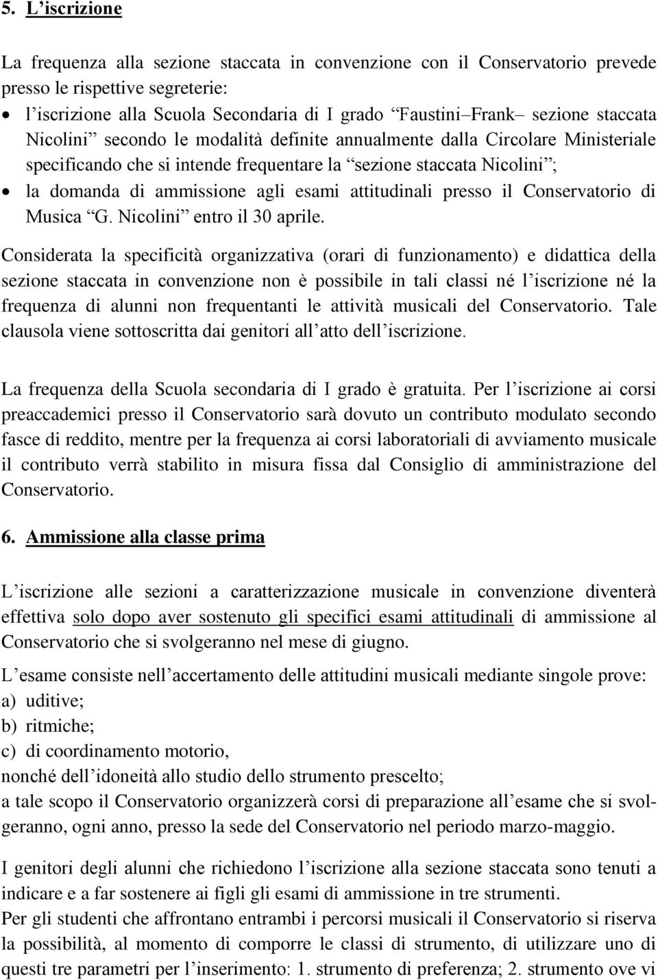 attitudinali presso il Conservatorio di Musica G. Nicolini entro il 30 aprile.