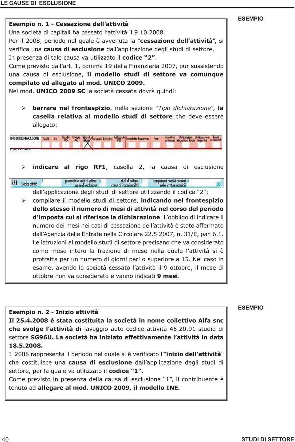 In presenza di tale causa va utilizzato il codice 2. Come previsto dall art.