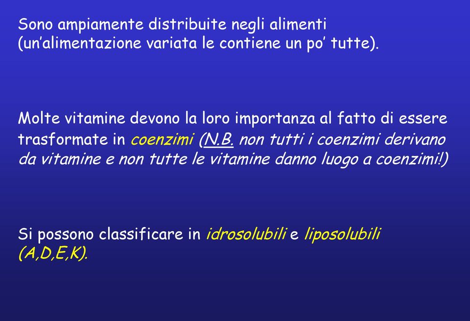 Molte vitamine devono la loro importanza al fatto di essere trasformate in coenzimi