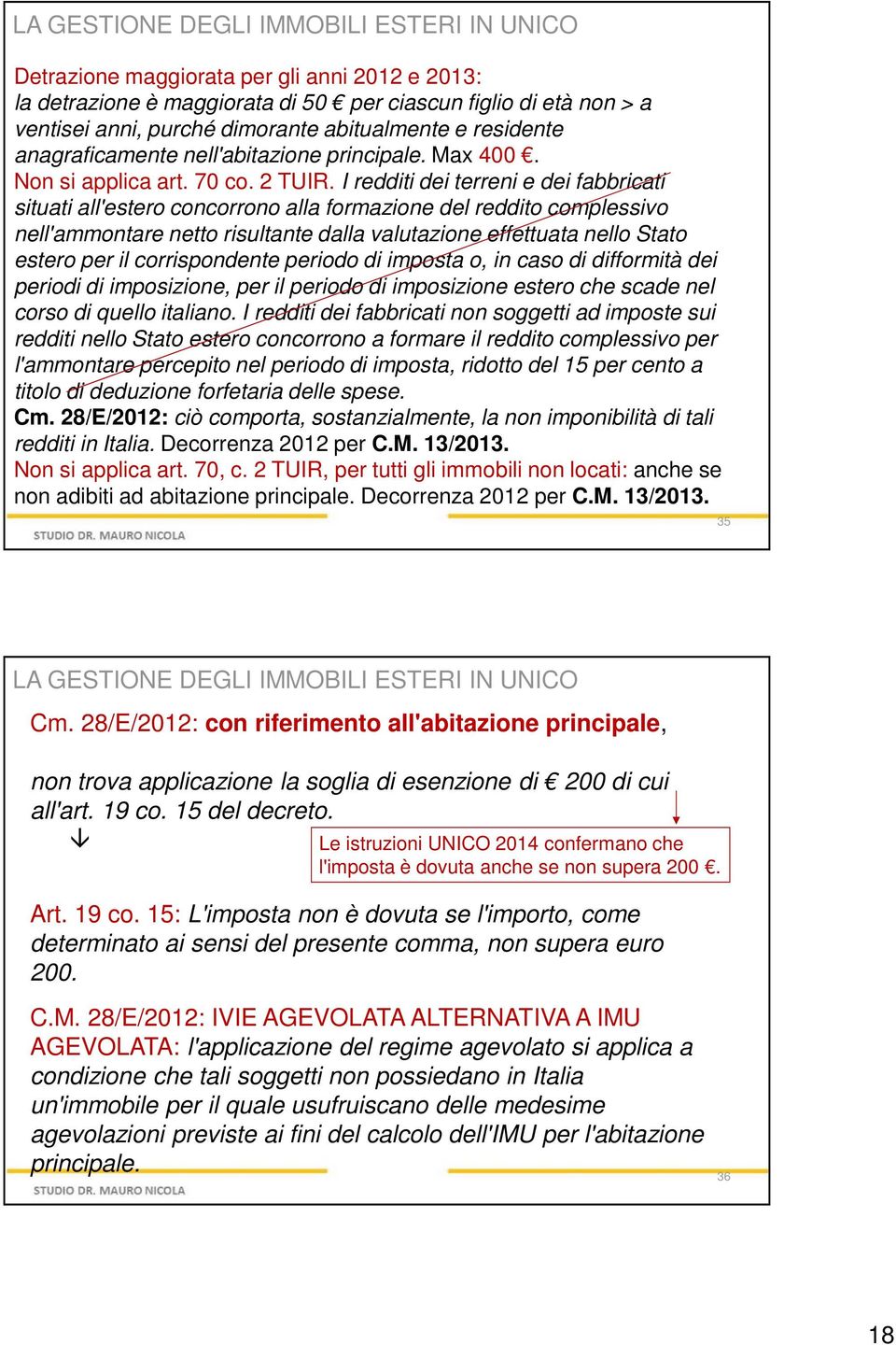 I redditi dei terreni e dei fabbricati situati all'estero concorrono alla formazione del reddito complessivo nell'ammontare netto risultante dalla valutazione effettuata nello Stato estero per il