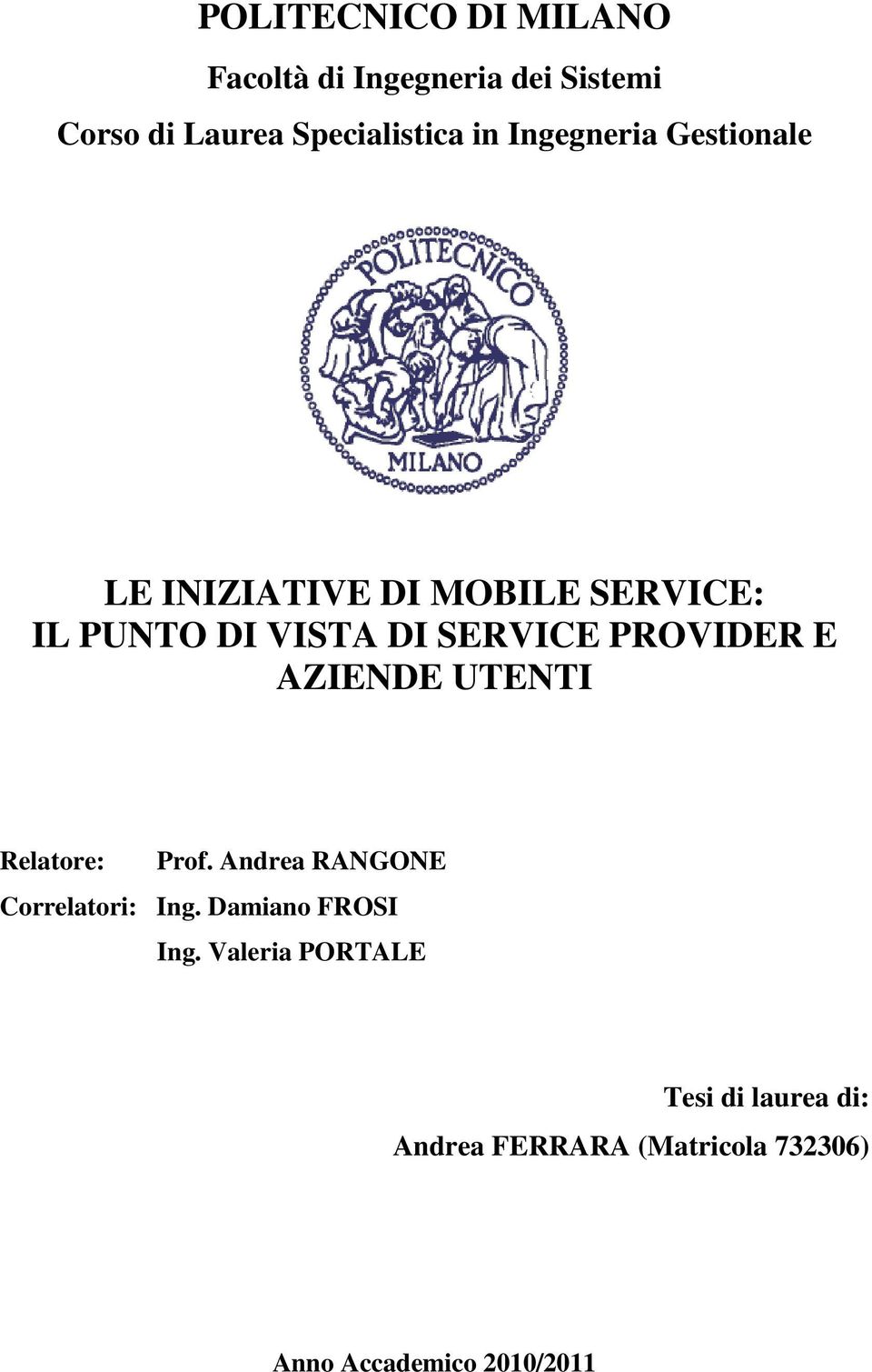 PROVIDER E AZIENDE UTENTI Relatore: Prof. Andrea RANGONE Correlatori: Ing.