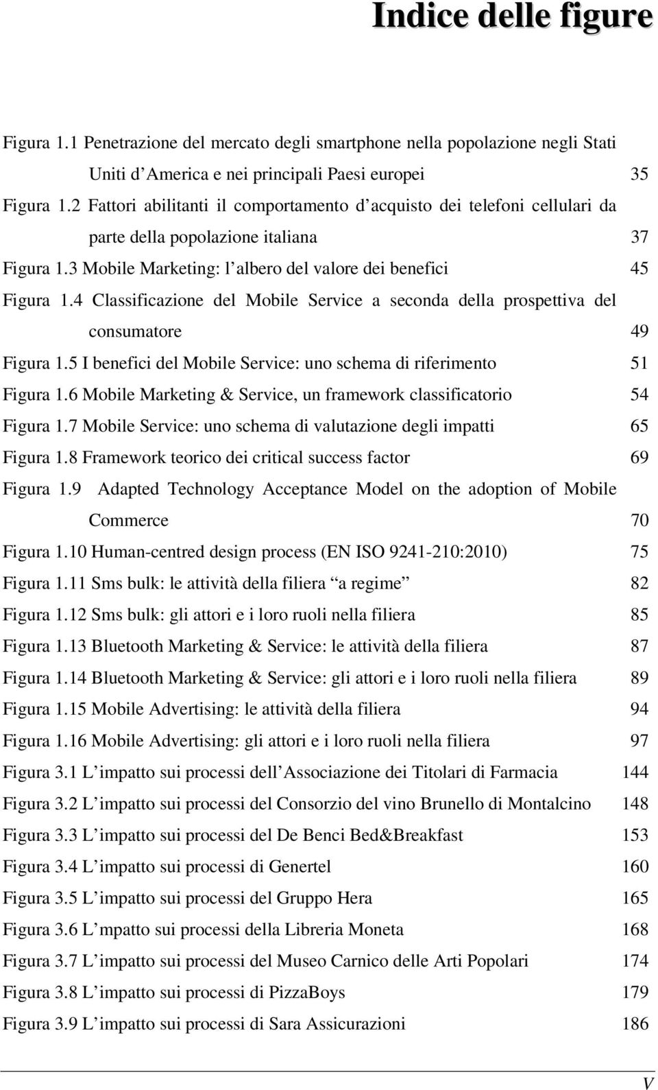 4 Classificazione del Mobile Service a seconda della prospettiva del consumatore 49 Figura 1.5 I benefici del Mobile Service: uno schema di riferimento 51 Figura 1.