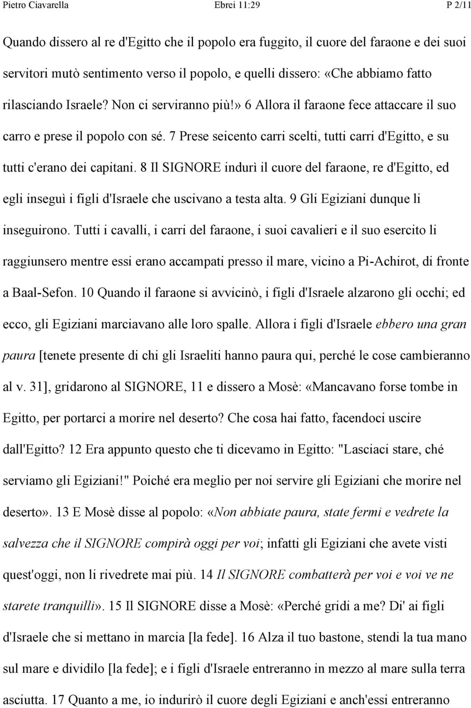 7 Prese seicento carri scelti, tutti carri d'egitto, e su tutti c'erano dei capitani.