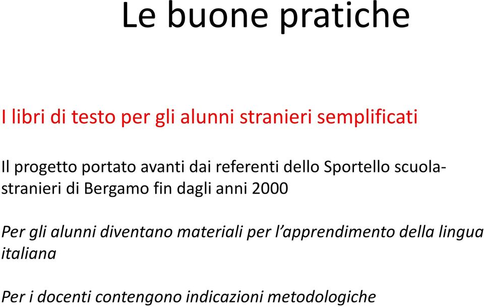 Bergamo fin dagli anni 2000 Per gli alunni diventano materiali per l