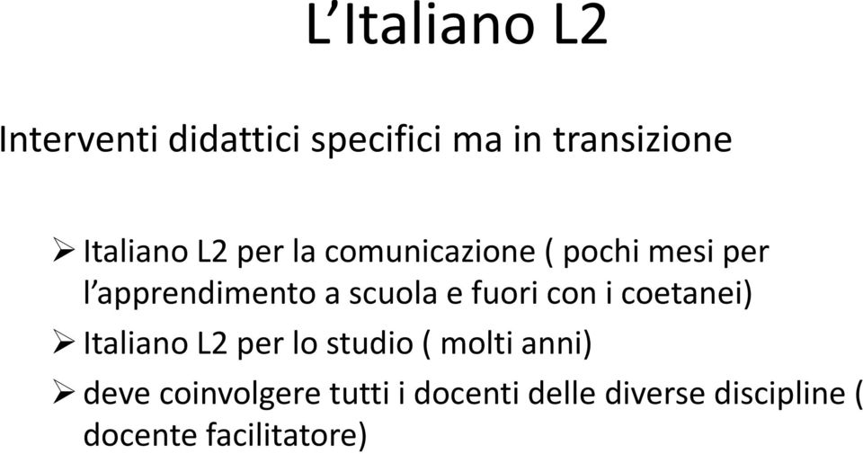 scuola e fuori con i coetanei) Italiano L2 per lo studio ( molti anni)