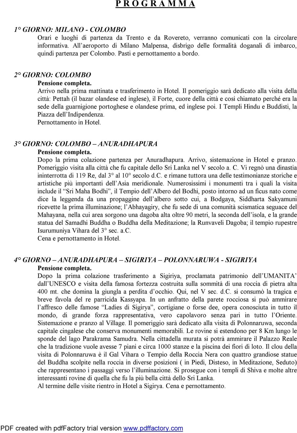 2 GIORNO: COLOMBO Arrivo nella prima mattinata e trasferimento in Hotel.