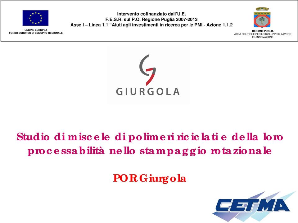 1 Aiuti agli investimenti in ricerca per le PMI - Azione 1.1.2 REGIONE PUGLIA AREA POLITICHE PER