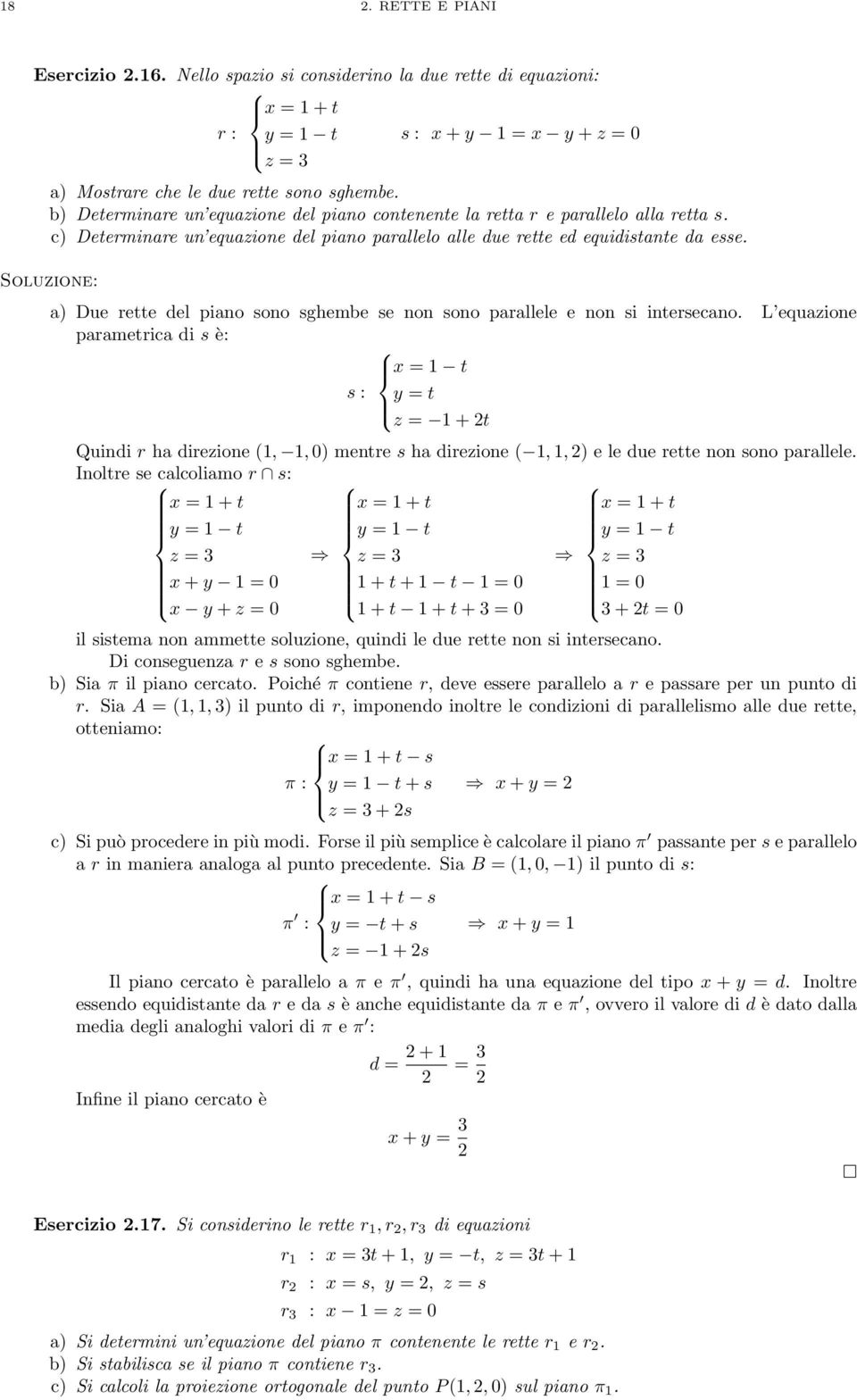 a) Due rette del piano sono sghembe se non sono parallele e non si intersecano.