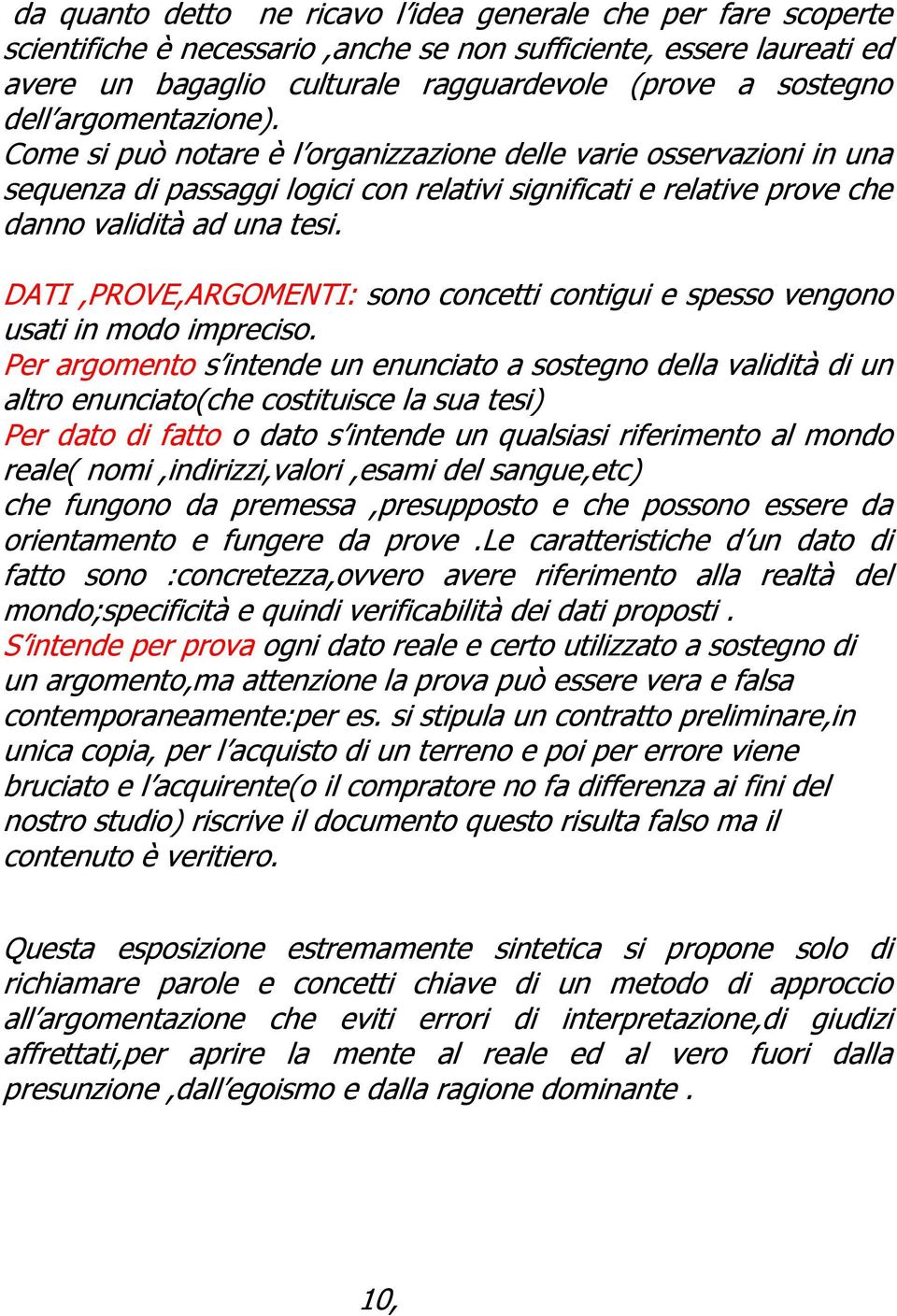 DATI,PROVE,ARGOMENTI: sono concetti contigui e spesso vengono usati in modo impreciso.