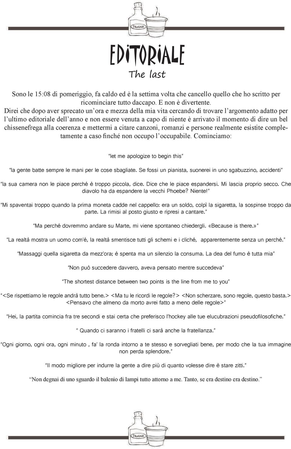 un bel chissenefrega alla coerenza e mettermi a citare canzoni, romanzi e persone realmente esistite completamente a caso finché non occupo l occupabile.