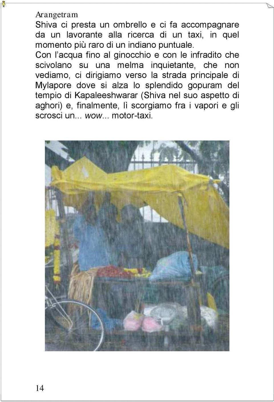 Con l acqua fino al ginocchio e con le infradito che scivolano su una melma inquietante, che non vediamo, ci dirigiamo