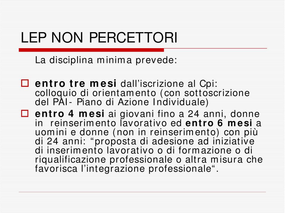 lavorativo ed entro 6 mesi a uomini e donne (non in reinserimento) con più di 24 anni: proposta di adesione ad iniziative