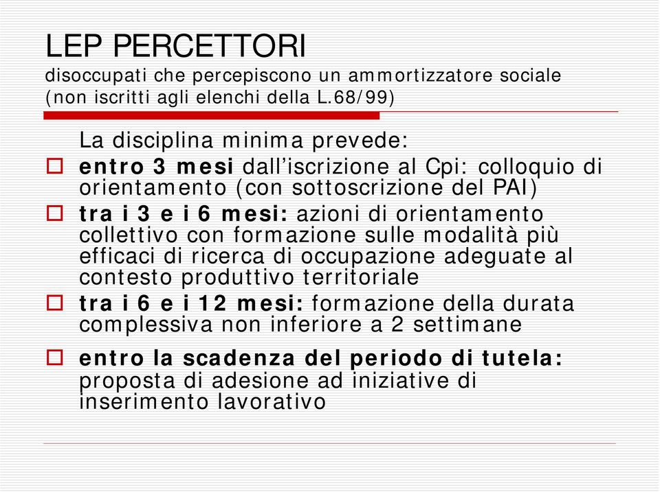 mesi: azioni di orientamento collettivo con formazione sulle modalità più efficaci di ricerca di occupazione adeguate al contesto produttivo