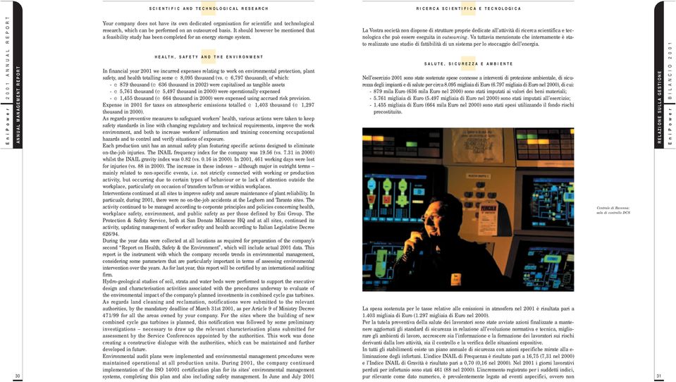 HEALTH, SAFETY AND THE ENVIRONMENT In financial year 2001 we incurred expenses relating to work on environmental protection, plant safety, and health totalling some e 8,095 thousand (vs.