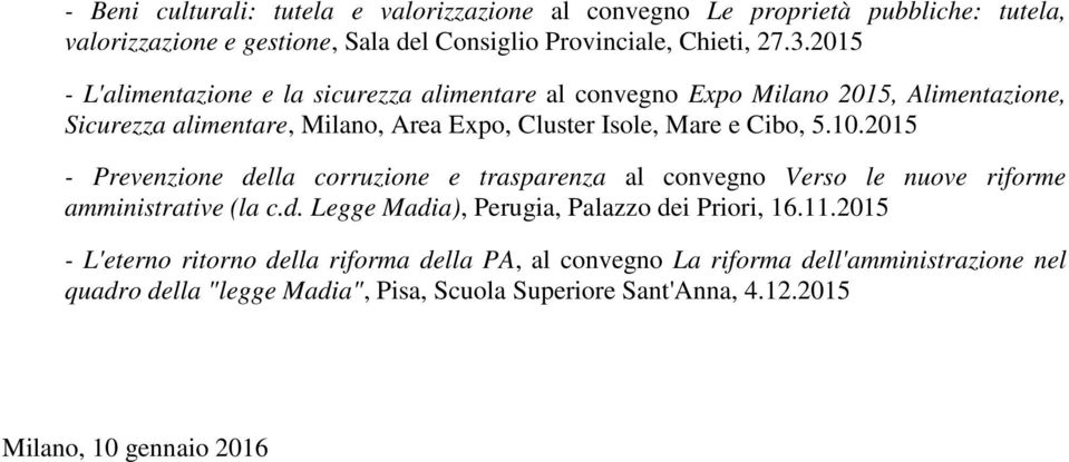 2015 - Prevenzione della corruzione e trasparenza al convegno Verso le nuove riforme amministrative (la c.d. Legge Madia), Perugia, Palazzo dei Priori, 16.11.