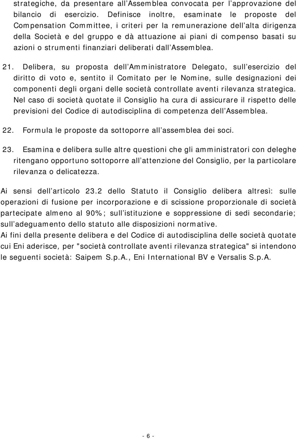 azioni o strumenti finanziari deliberati dall Assemblea. 21.