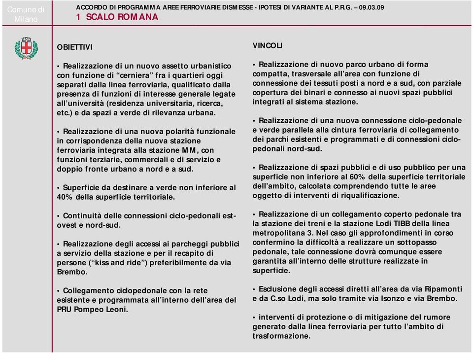 interesse generale legate all università (residenza universitaria, ricerca, etc.) e da spazi a verde di rilevanza urbana.