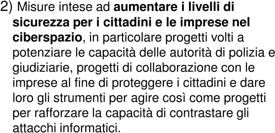 progetti di collaborazione con le imprese al fine di proteggere i cittadini e dare loro gli