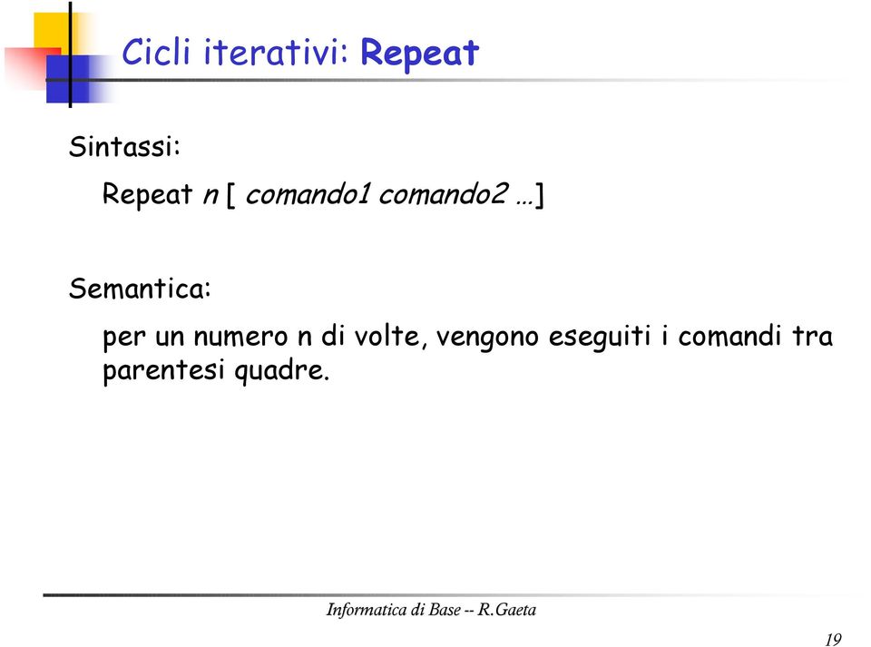 Semantica: per un numero n di volte,