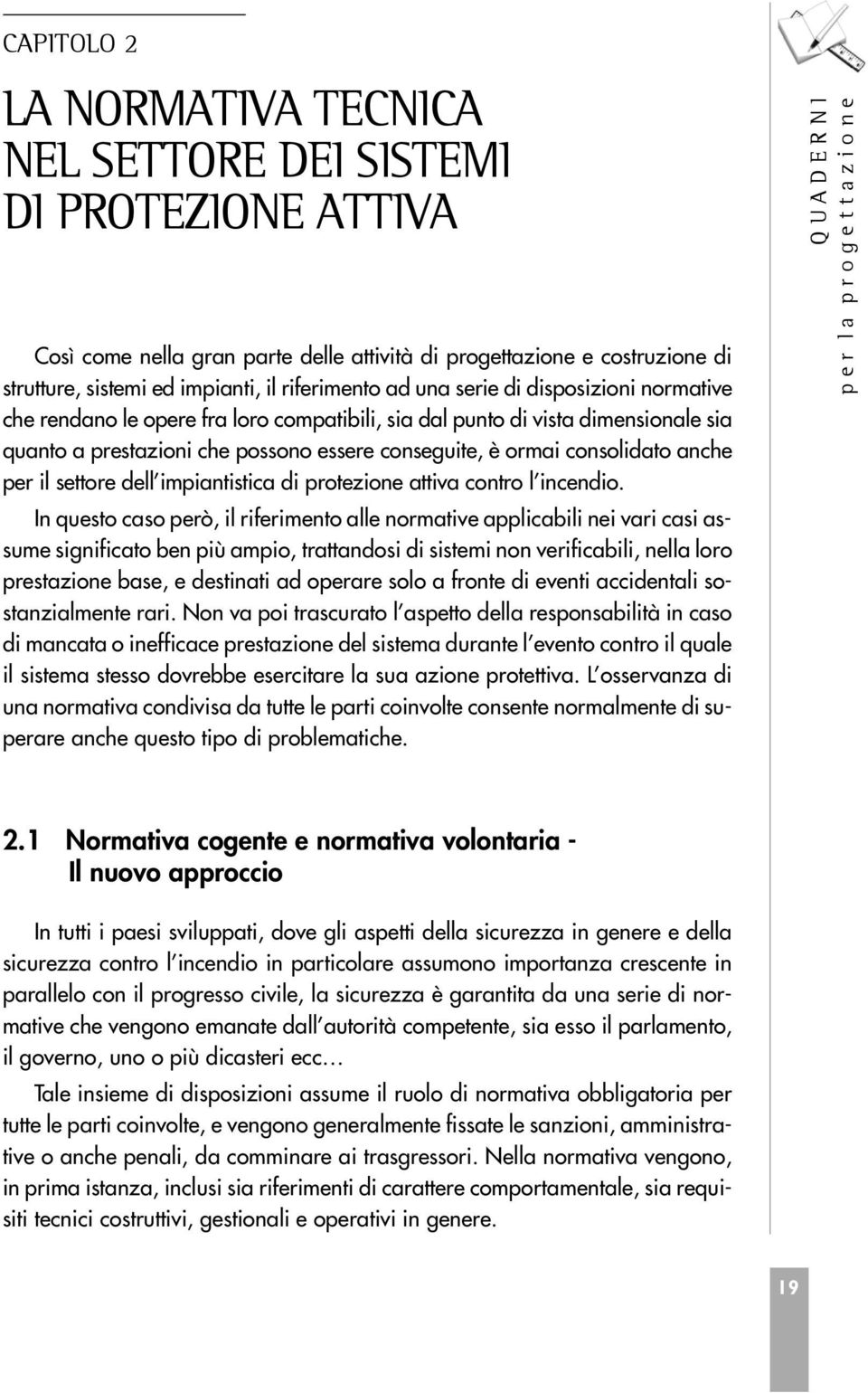 per il settore dell impiantistica di protezione attiva contro l incendio.