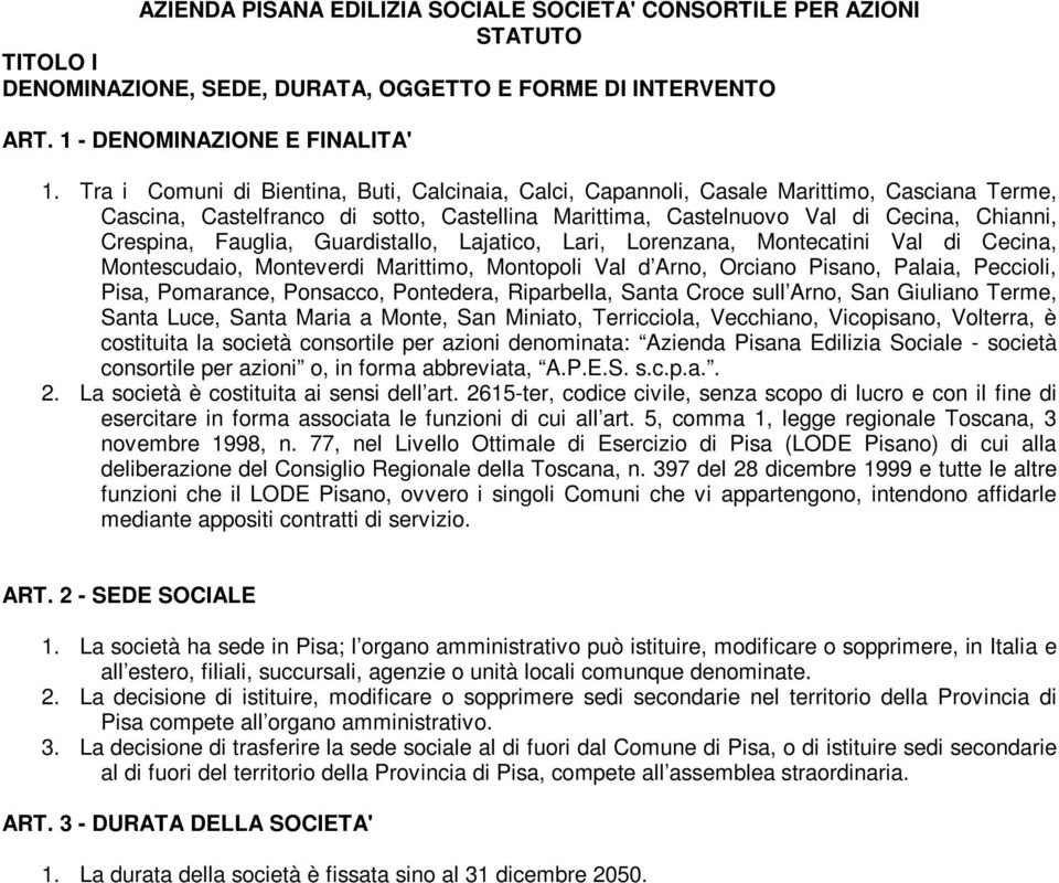 Fauglia, Guardistallo, Lajatico, Lari, Lorenzana, Montecatini Val di Cecina, Montescudaio, Monteverdi Marittimo, Montopoli Val d Arno, Orciano Pisano, Palaia, Peccioli, Pisa, Pomarance, Ponsacco,