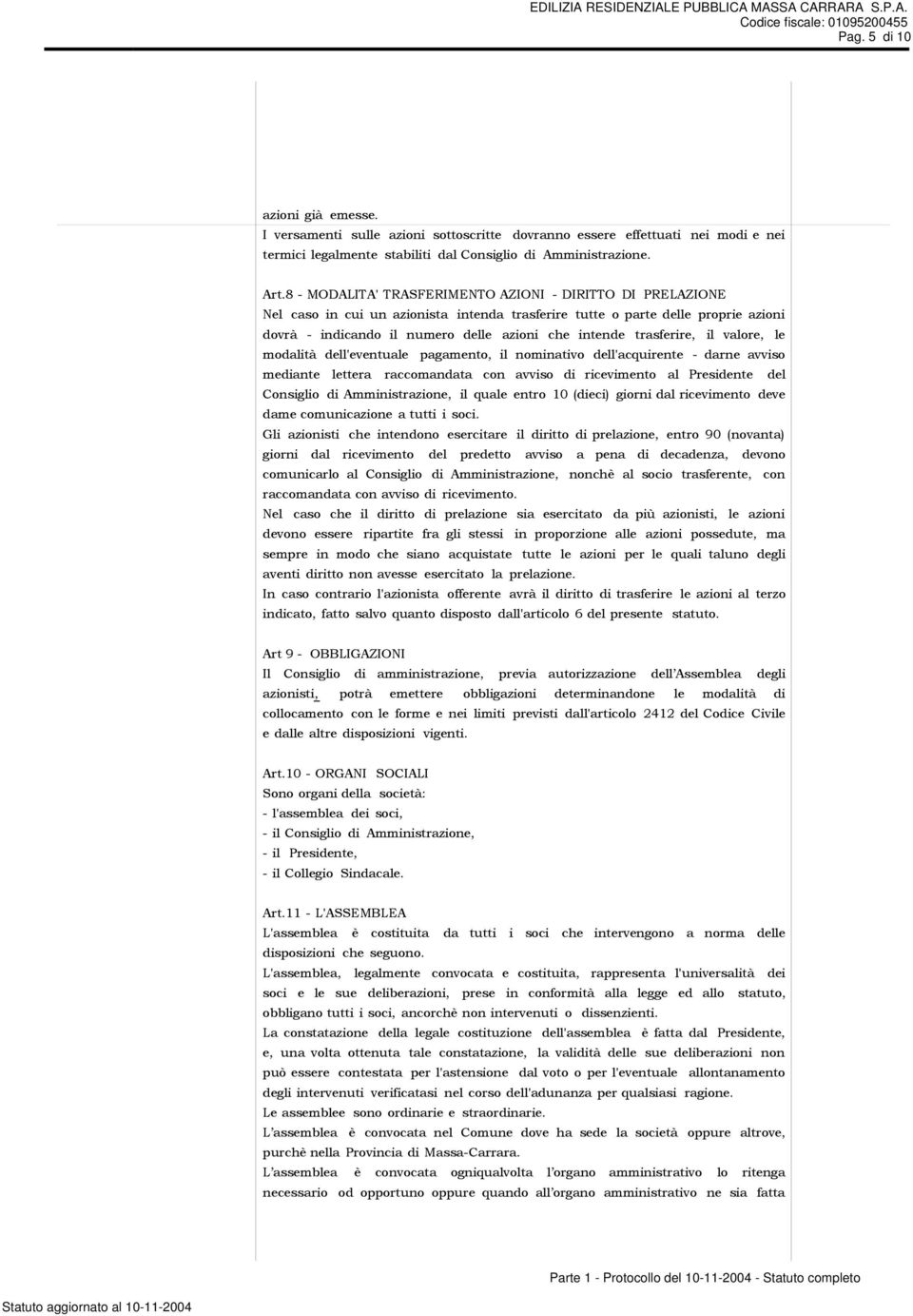 trasferire, il valore, le modalità dell'eventuale pagamento, il nominativo dell'acquirente - darne avviso mediante lettera raccomandata con avviso di ricevimento al Presidente del Consiglio di