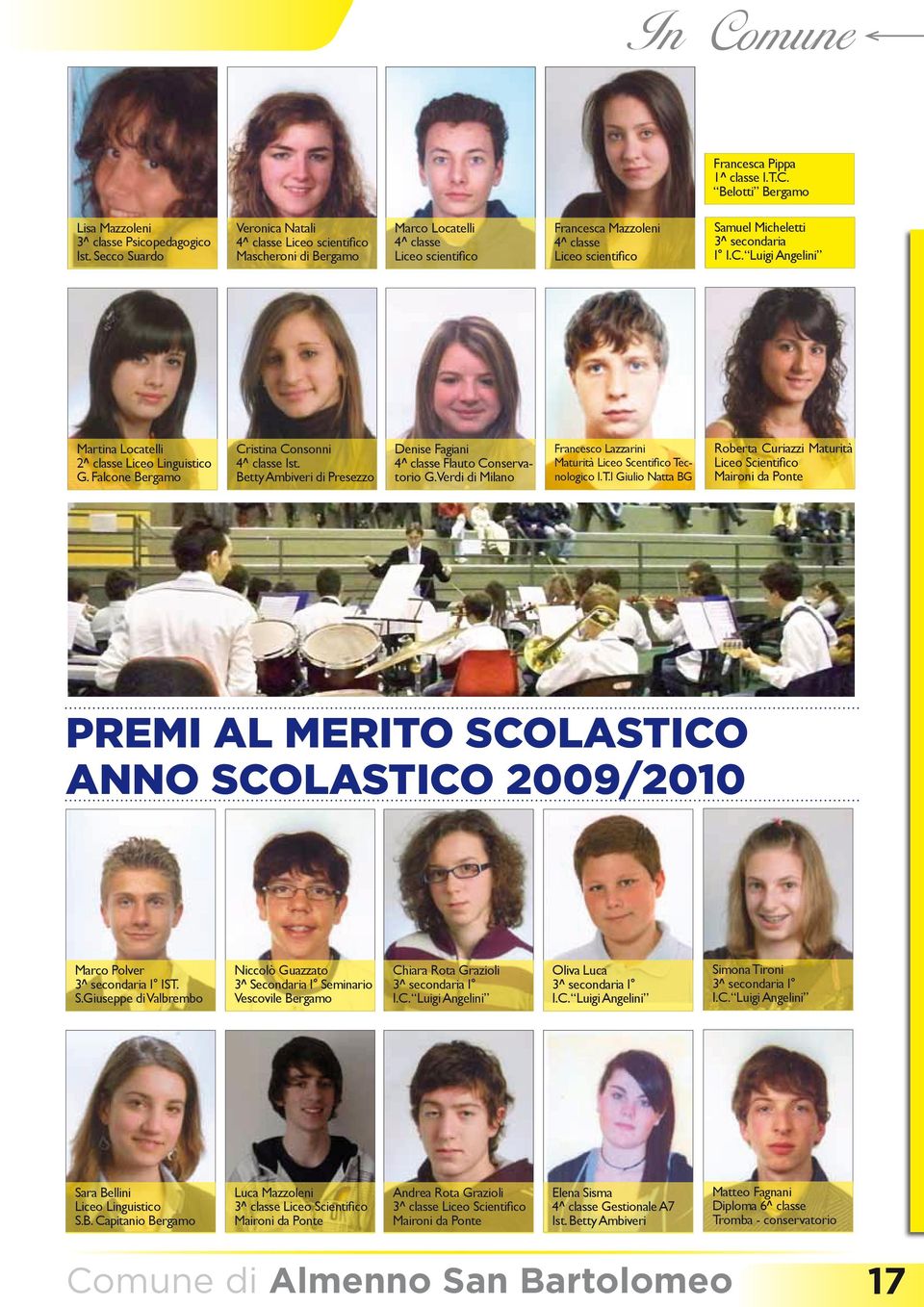 secondaria I I.C. Luigi Angelini Martina Locatelli 2^ classe Liceo Linguistico G. Falcone Bergamo Cristina Consonni 4^ classe Ist.