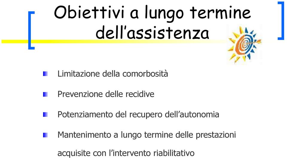 Potenziamento del recupero dell autonomia Mantenimento a