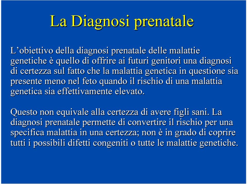 effettivamente elevato. Questo non equivale alla certezza di avere figli sani.