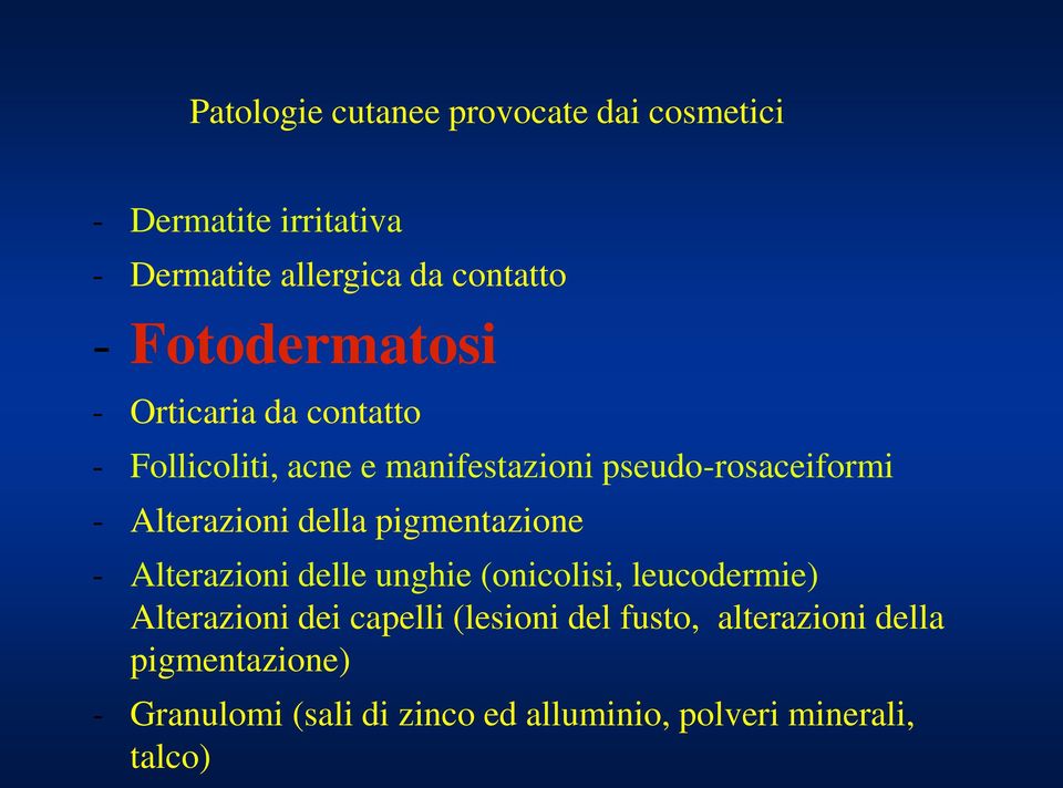 Alterazioni della pigmentazione - Alterazioni delle unghie (onicolisi, leucodermie) Alterazioni dei