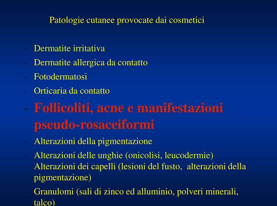 Alterazioni della pigmentazione - Alterazioni delle unghie (onicolisi, leucodermie) Alterazioni dei