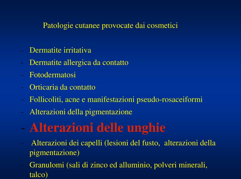 Alterazioni della pigmentazione - Alterazioni delle unghie - Alterazioni dei capelli (lesioni del