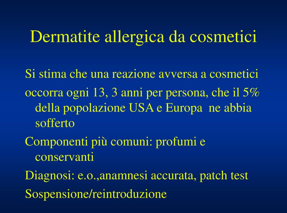 popolazione USA e Europa ne abbia sofferto Componenti più comuni: