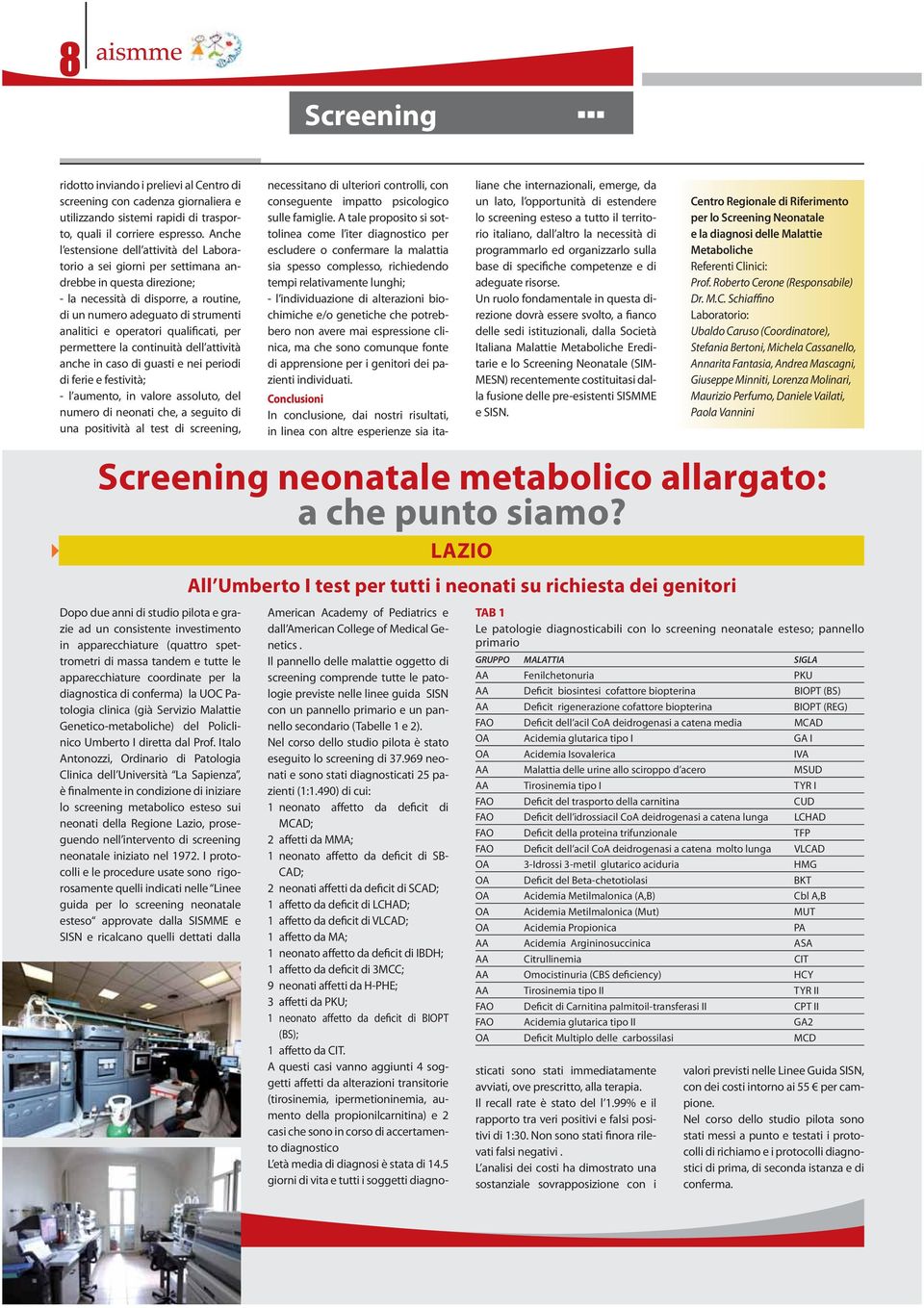 operatori qualificati, per permettere la continuità dell attività anche in caso di guasti e nei periodi di ferie e festività; - l aumento, in valore assoluto, del numero di neonati che, a seguito di