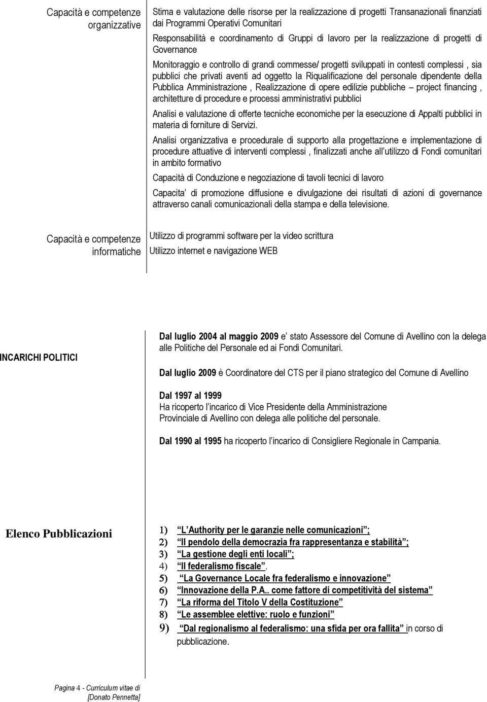 Riqualificazione del personale dipendente della Pubblica Amministrazione, Realizzazione di opere edilizie pubbliche project financing, architetture di procedure e processi amministrativi pubblici