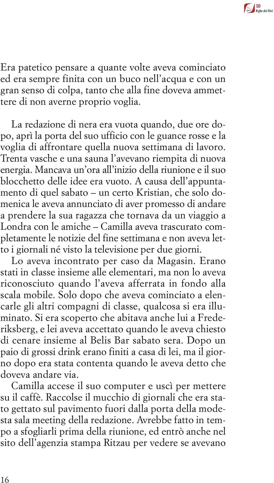 Trenta vasche e una sauna l avevano riempita di nuova energia. Mancava un ora all inizio della riunione e il suo blocchetto delle idee era vuoto.