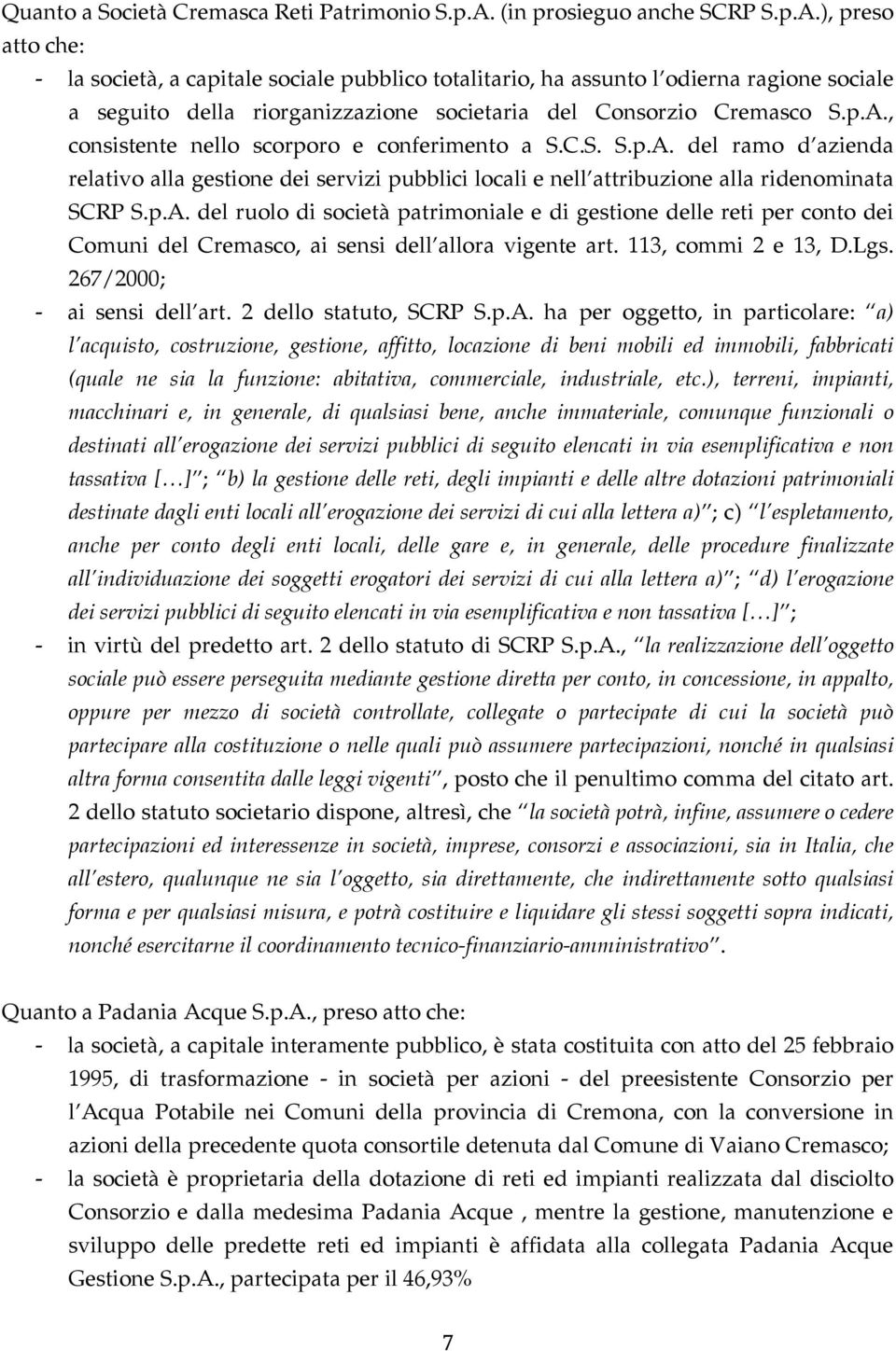 113 ci 2 e 13 D.+gs. 267"2000 ) ai sesi de art. 2 de statut SCRP S.p.A. ha per ggett i particare a) acquist! cstruie! gestie! affitt! caie di bei bii ed ibii! fabbricati (quae e sia a fuie, abitativa!