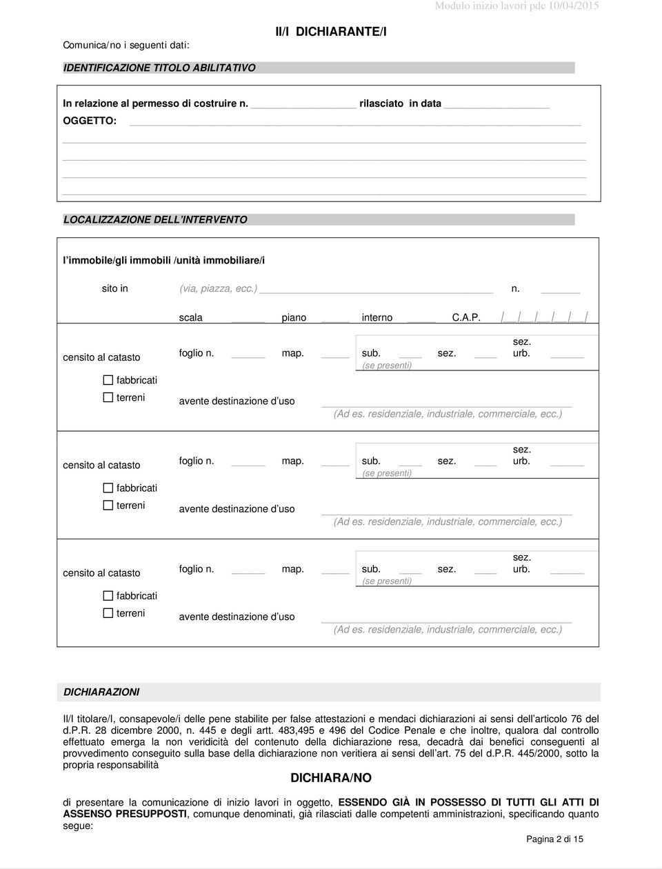 censito al catasto fabbricati terreni foglio n. map. sub. sez. (se presenti) avente destinazione d uso sez. urb. (Ad es. residenziale, industriale, commerciale, ecc.